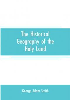 The historical geography of the Holy land