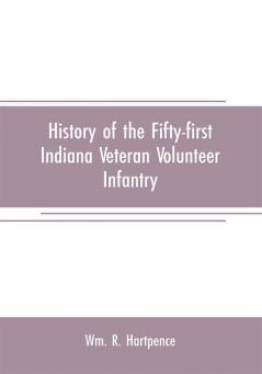 History of the Fifty-first Indiana Veteran Volunteer Infantry