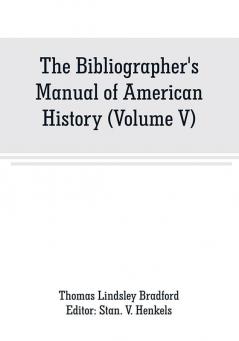 The Bibliographer's Manual of American History