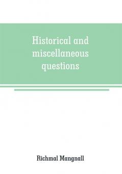 Historical and miscellaneous questions for the use of young people with a selection of British and General Biography