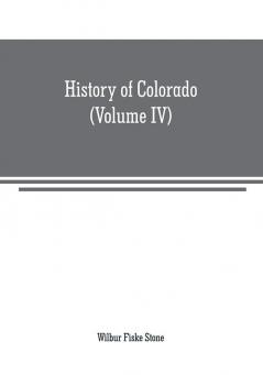 History of Colorado (Volume IV)