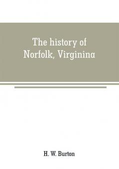 The history of Norfolk Virginina