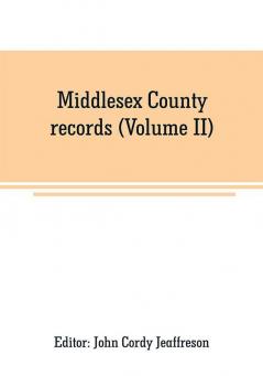 Middlesex County records (Volume II)