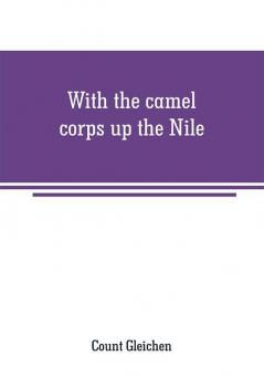 With the camel corps up the Nile