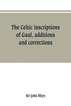 The Celtic inscriptions of Gaul additions and corrections