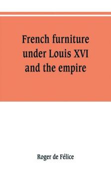 French furniture under Louis XVI and the empire