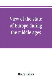 View of the state of Europe during the middle ages