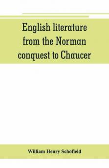 English Literature From The Norman Conquest To Chaucer