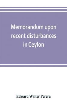 Memorandum upon recent disturbances in Ceylon