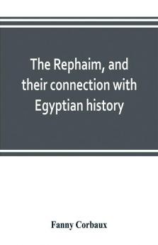 The Rephaim and their connection with Egyptian history