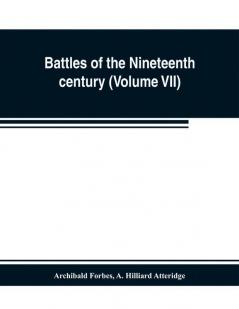 Battles of the nineteenth century (Volume VII)