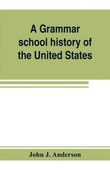 A grammar school history of the United States