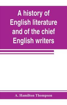 A history of English literature and of the chief English writers founded on the manual of Thomas B. Shaw