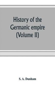 History of the Germanic empire (Volume II)