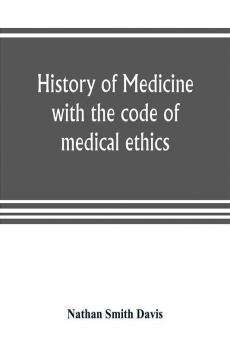 History of medicine with the code of medical ethics