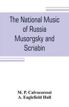 The national music of Russia Musorgsky and Scriabin