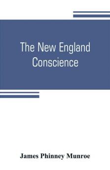 The New England conscience; with typical examples