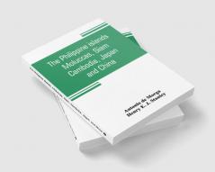 The Philippine islands Moluccas Siam Cambodia Japan and China at the close of the sixteenth century