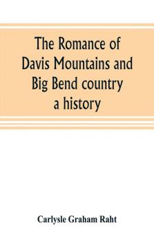 The romance of Davis Mountains and Big Bend country