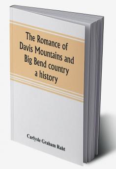 The romance of Davis Mountains and Big Bend country