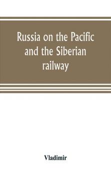 Russia on the Pacific and the Siberian railway