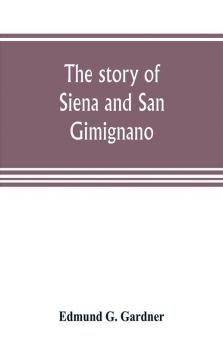 The story of Siena and San Gimignano