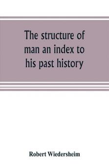 The structure of man an index to his past history