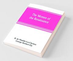 The Women Of The Renaissance; A Study Of Feminism