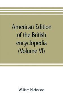 American edition of the British encyclopedia or Dictionary of arts and sciences