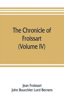 The chronicle of Froissart (Volume IV)