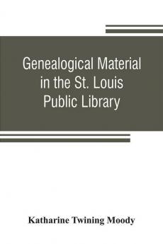 Genealogical material in the St. Louis Public Library