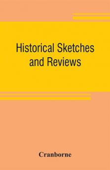 Historical sketches and reviews