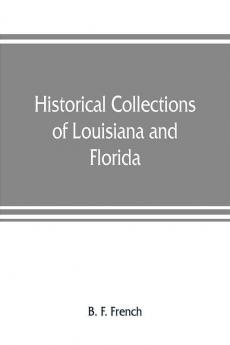 Historical collections of Louisiana and Florida