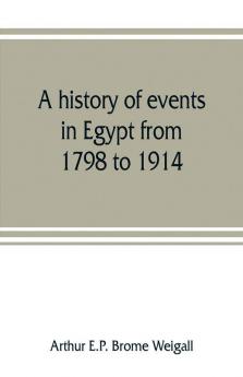 A history of events in Egypt from 1798 to 1914