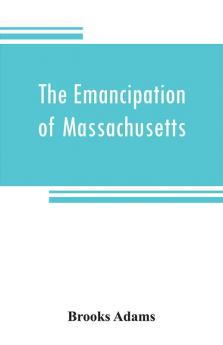 The emancipation of Massachusetts