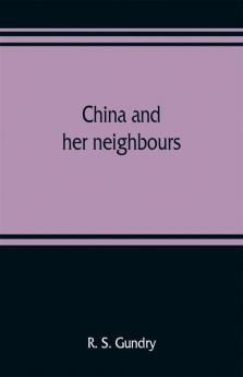 China and her neighbours; France in Indo-China Russia and China India and Thibet