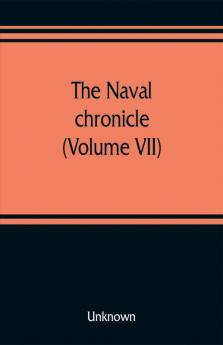 The Naval chronicle (Volume VII)