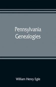 Pennsylvania genealogies; chiefly Scotch-Irish and German