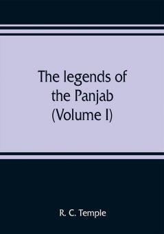 The legends of the Panjab (Volume I)