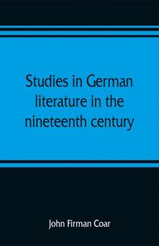 Studies in German literature in the nineteenth century