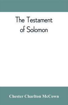 The Testament of Solomon edited from manuscripts at Mount Athos Bologna Holkham Hall Jerusalem London Milan Paris and Vienna