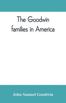 The Goodwin families in America