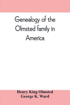 Genealogy of the Olmsted family in America