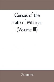 Census of the state of Michigan 1894 Sodiers Sailors and Marines (Volume III)