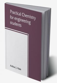 Practical chemistry for engineering students