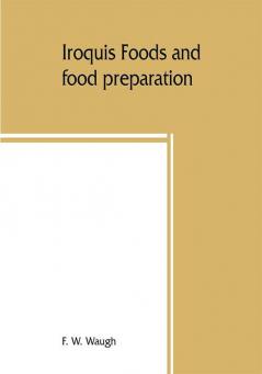 Iroquis foods and food preparation