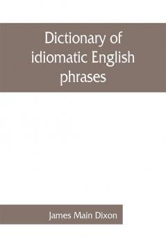 Dictionary of idiomatic English phrases