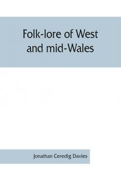 Folk-lore of West and mid-Wales