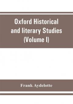 Oxford Historical and literary Studies