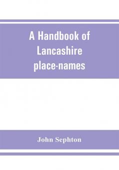 A handbook of Lancashire place-names